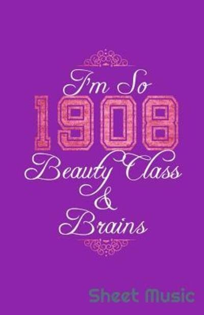 Cover for Zone365 Creative Journals · I'm So 1908 Beauty Class &amp; Brains Sheet Music (Taschenbuch) (2019)