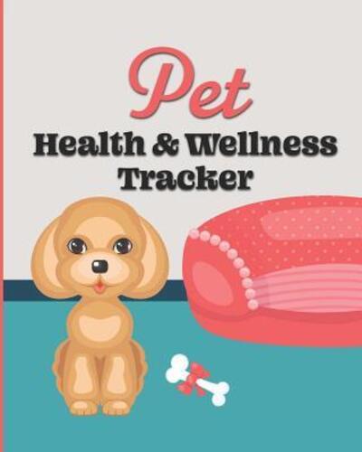 Cover for Larkspur &amp; Tea Publishing · Pet Health &amp; Wellness Tracker (Paperback Book) (2019)