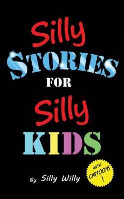 Silly Willy · Silly Stories for Silly Kids (Paperback Book) (2019)