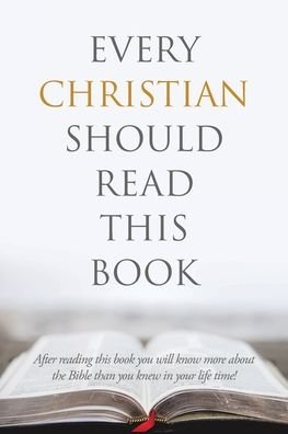 Every Christian Should Read This Book - Brad - Böcker - Christian Faith Publishing, Inc - 9781098034771 - 20 maj 2020