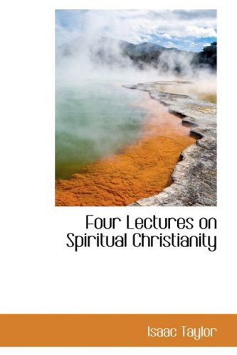 Cover for Isaac Taylor · Four Lectures on Spiritual Christianity (Paperback Book) (2009)