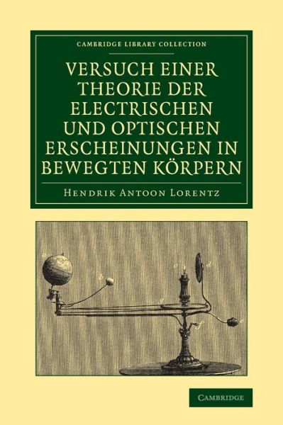 Cover for Hendrik Antoon Lorentz · Versuch einer Theorie der electrischen und optischen Erscheinungen in bewegten Korpern - Cambridge Library Collection - Physical  Sciences (Paperback Book) (2013)