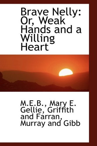 Cover for M.e.b. · Brave Nelly: Or, Weak Hands and a Willing Heart (Paperback Bog) (2009)