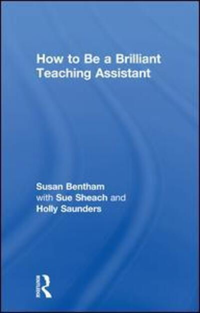 Cover for Bentham, Susan (University of Chichester, UK) · How to Be a Brilliant Teaching Assistant (Hardcover Book) (2018)