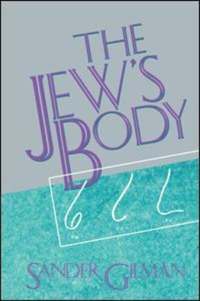 Cover for Sander Gilman · The Jew's Body (Hardcover Book) (2016)