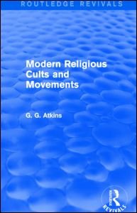 Cover for Gaius Glenn Atkins · Modern Religious Cults and Movements (Routledge Revivals) - Routledge Revivals (Hardcover Book) (2014)