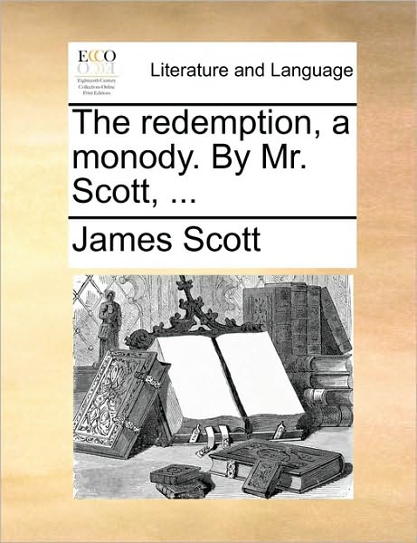 Cover for James Scott · The Redemption, a Monody. by Mr. Scott, ... (Taschenbuch) (2010)