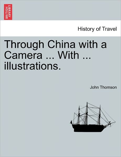 Cover for John Thomson · Through China with a Camera ... with ... Illustrations. (Pocketbok) (2011)