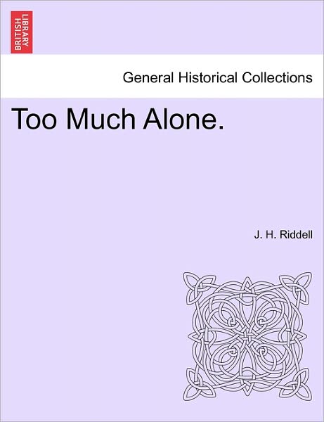 Cover for J H Riddell · Too Much Alone. (Paperback Book) (2011)