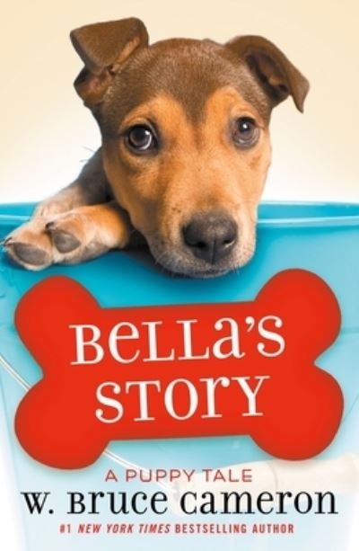 Cover for W. Bruce Cameron · Bella's Story: A Puppy Tale - A Puppy Tale (Taschenbuch) (2023)