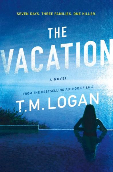 Cover for T. M. Logan · The Vacation A Novel (Hardcover Book) (2020)