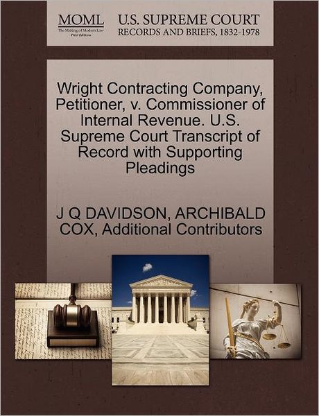 Cover for Additional Contributors · Wright Contracting Company, Petitioner, V. Commissioner of Internal Revenue. U.s. Supreme Court Transcript of Record with Supporting Pleadings (Paperback Book) (2011)