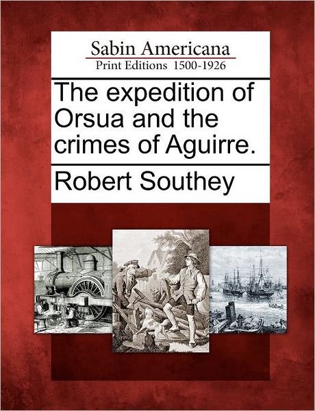 Cover for Robert Southey · The Expedition of Orsua and the Crimes of Aguirre. (Paperback Book) (2012)