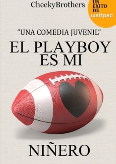 Playboy Es Mi Niñero - Cheeky Brothers - Książki - Lulu Press, Inc. - 9781326357771 - 15 lipca 2015