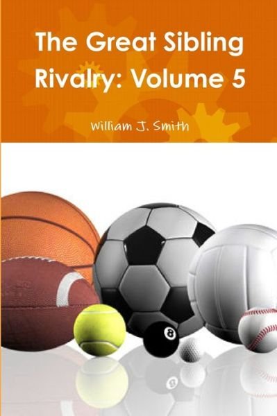 The Great Sibling Rivalry - William J Smith - Książki - Lulu.com - 9781365967771 - 10 lipca 2017