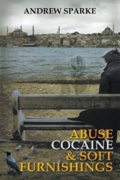 Cover for Andrew Sparke · Abuse Cocaine &amp; Soft Furnishings (Paperback Book) (2016)