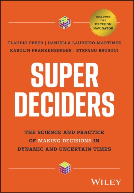 Cover for Feser, Claudio (McKinsey &amp; Company, Inc., USA) · Super Deciders: The Science and Practice of Making Decisions in Dynamic and Uncertain Times (Hardcover Book) (2024)