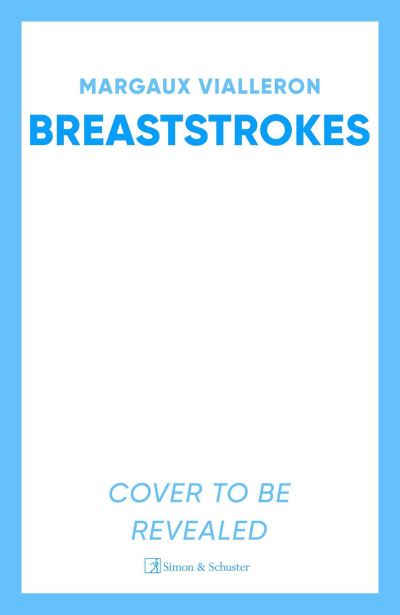 Cover for Margaux Vialleron · Breaststrokes: 'A study of womanhood, vulnerability, and the secrecy of the inner-life'  – Rowan Hisayo Buchanan (Hardcover Book) (2024)
