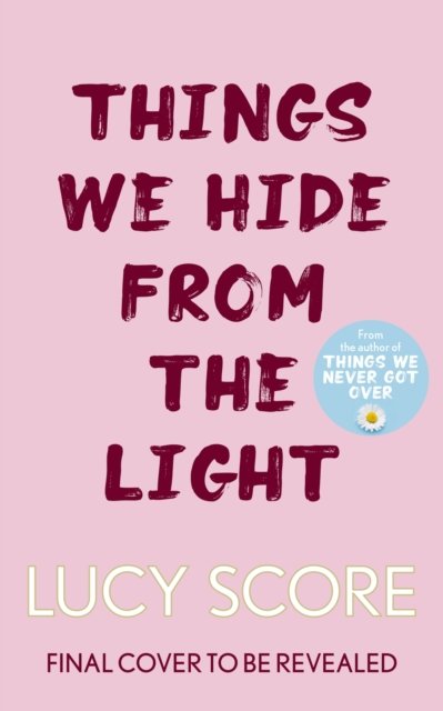 Cover for Lucy Score · Things We Hide From The Light: the Sunday Times bestseller and follow-up to TikTok sensation Things We Never Got Over - Knockemout Series (Paperback Bog) (2023)
