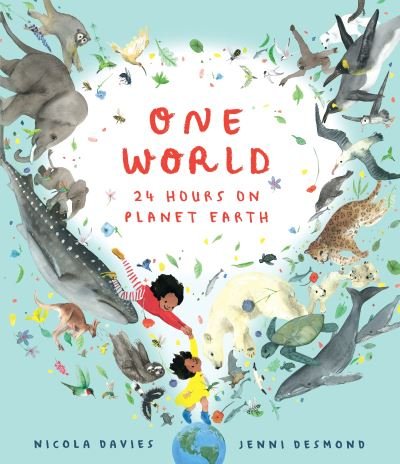 Cover for Nicola Davies · One World: 24 Hours on Planet Earth (Hardcover Book) (2022)