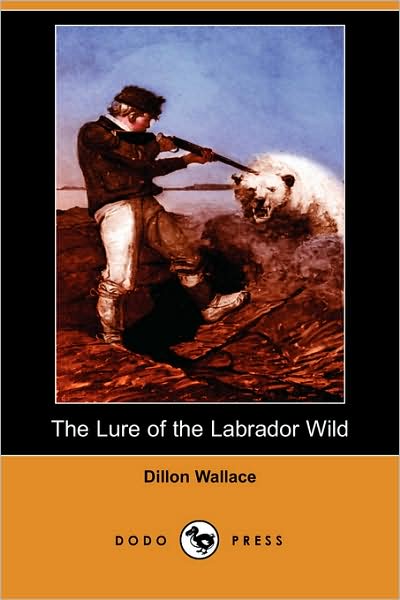 Cover for Dillon Wallace · The Lure of the Labrador Wild (Dodo Press) (Paperback Book) (2007)