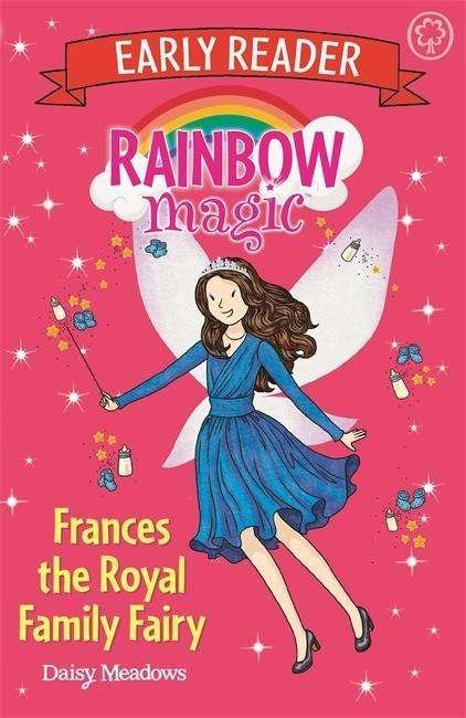 Rainbow Magic Early Reader: Frances the Royal Family Fairy - Rainbow Magic Early Reader - Daisy Meadows - Books - Hachette Children's Group - 9781408345771 - March 8, 2018