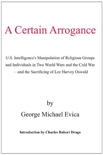 Cover for George Michael Evica · A Certain Arrogance: U.s. Intelligence's Manipulation of Religious Groups and Individuals in Two World Wars and the Cold War -and the Sacrificing of Lee Harvey Oswald (Paperback Book) (2006)