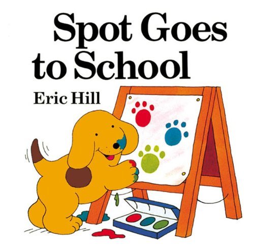 Cover for Eric Hill · Spot Goes to School (Turtleback School &amp; Library Binding Edition) (Spot (Prebound)) (Gebundenes Buch) (2004)