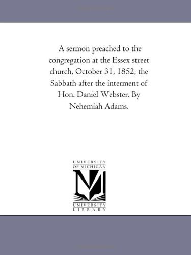 Cover for Nehemiah Adams · A Sermon Preached to the Congregation at the Essex Street Church, October 31, 1852, the Sabbath After the Interment of Hon. Daniel Webster, by Nehemiah Adams (Taschenbuch) [2nd edition] (2011)