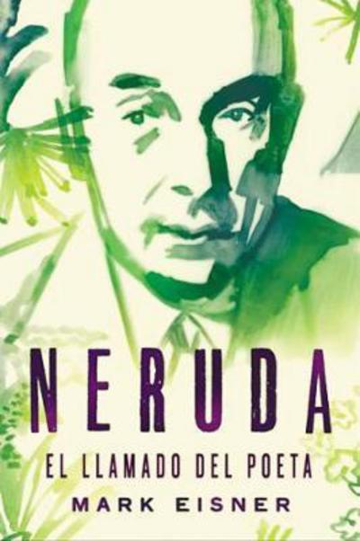 Cover for Mark Eisner · Neruda: el llamado del poeta (Hardcover Book) (2018)