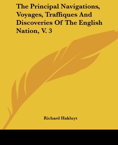 Cover for Richard Hakluyt · The Principal Navigations, Voyages, Traffiques and Discoveries of the English Nation, V. 3 (Paperback Book) (2004)