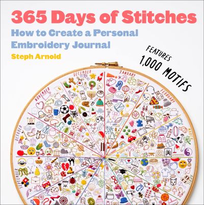 365 Days of Stitches - Steph Arnold - Książki - Abrams, Inc. - 9781419769771 - 17 października 2023