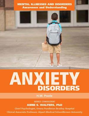 Cover for H.W. Poole · Anxiety Disorders - Mental Illnesses and Disorders: Awareness and Understanding (Hardcover Book) (2015)