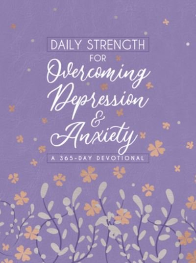 Cover for Broadstreet Publishing Group LLC · Daily Strength for Overcoming Depression &amp; Anxiety: A 365-Day Devotional (Läderbok) (2023)