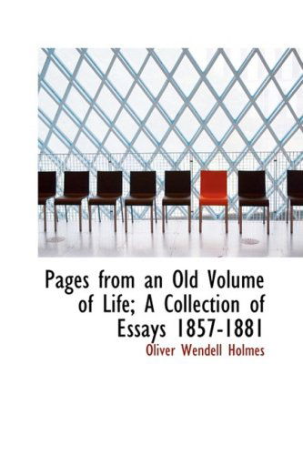 Cover for Oliver Wendell Holmes · Pages from an Old Volume of Life; a Collection of Essays 1857-1881 (Gebundenes Buch) (2008)