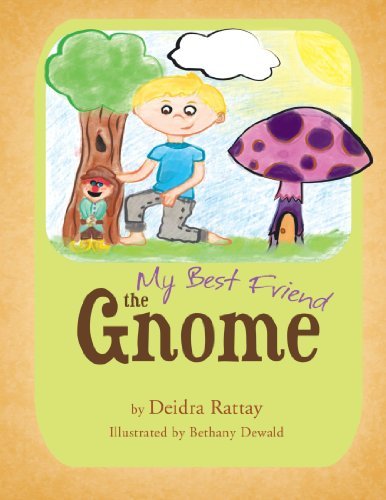 Cover for Deidra Rattay · My Best Friend the Gnome (Paperback Bog) (2011)