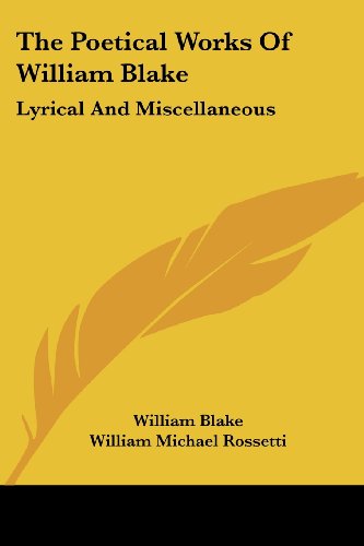 The Poetical Works of William Blake: Lyrical and Miscellaneous - William Blake - Books - Kessinger Publishing, LLC - 9781428640771 - July 9, 2006