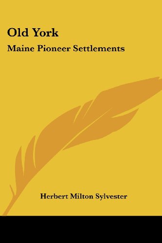 Cover for Herbert Milton Sylvester · Old York: Maine Pioneer Settlements (Taschenbuch) (2007)