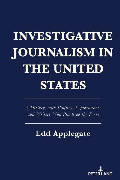 Cover for Edd Applegate · Investigative Journalism in the United States (Book) (2023)