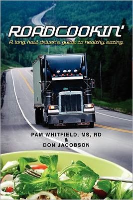 Roadcookin': a Long Haul Driver's Guide to Healthy Eating - Rd Pam Whitfield Ms - Bøker - Booksurge Publishing - 9781439220771 - 11. februar 2009