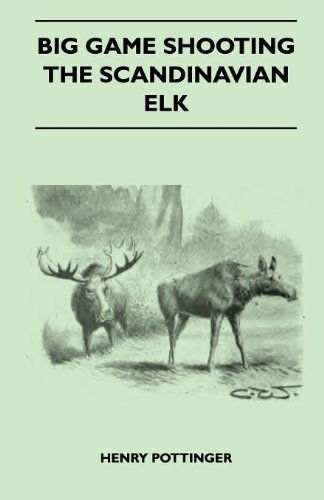 Cover for Henry Pottinger · Big Game Shooting - the Scandinavian Elk (Paperback Book) (2010)