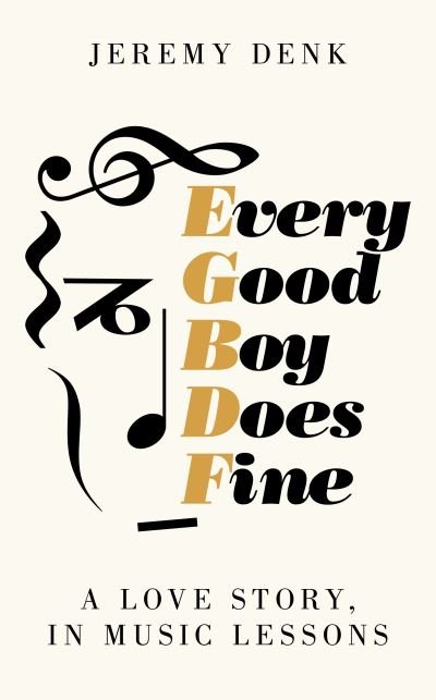 Cover for Jeremy Denk · Every Good Boy Does Fine: A Love Story, in Music Lessons (Inbunden Bok) (2022)