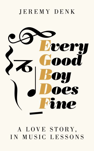 Cover for Jeremy Denk · Every Good Boy Does Fine: A Love Story, in Music Lessons (Hardcover bog) (2022)