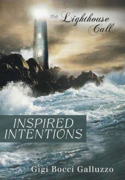 Cover for Gigi Bocci Galluzzo · Inspired Intentions: the Lighthouse Call (Hardcover Book) (2013)