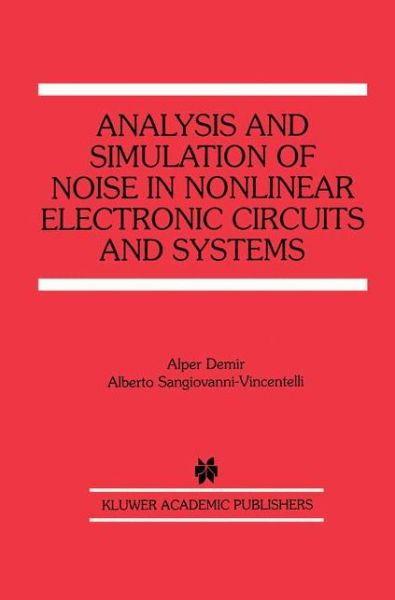 Cover for Alper Demir · Analysis and Simulation of Noise in Nonlinear Electronic Circuits and Systems - the Springer International Series in Engineering and Computer Science (Paperback Book) [Softcover Reprint of the Original 1st Ed. 1998 edition] (2012)