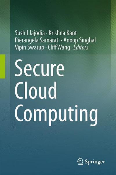 Secure Cloud Computing - Sushil Jajodia - Kirjat - Springer-Verlag New York Inc. - 9781461492771 - perjantai 24. tammikuuta 2014