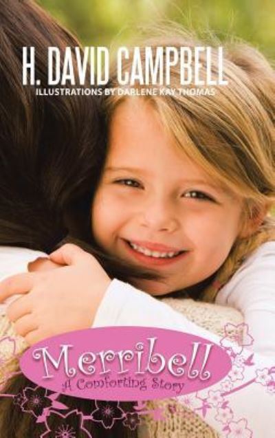 Merribell: a Comforting Story - H. David Campbell - Books - iUniverse - 9781462044771 - August 11, 2011