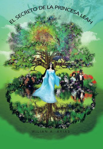Cover for Wilian A. Arias · El Secreto De La Princesa Leah (Hardcover Book) [Spanish edition] (2012)