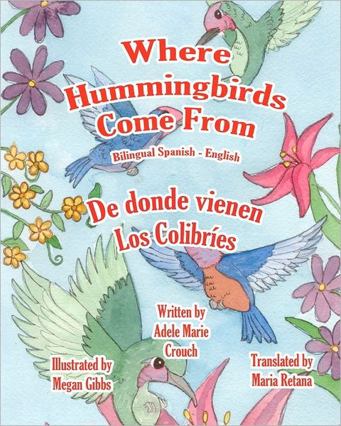 Cover for Adele Marie Crouch · Where Hummingbirds Come from Bilingual Spanish English (Taschenbuch) [Spanish, Bilingual edition] (2011)