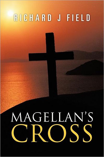 Cover for Richard J. Field · Magellan's Cross (Paperback Book) (2012)